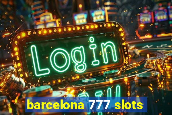 barcelona 777 slots